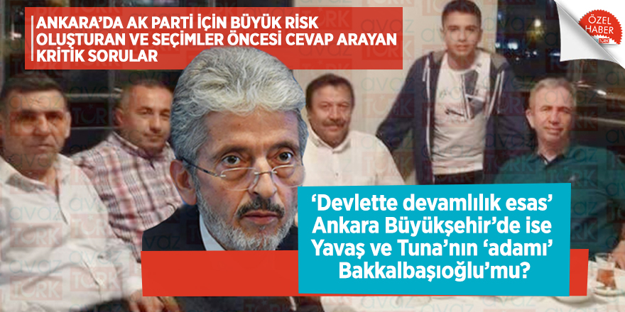 ‘Devlette devamlılık esas’ Ankara Büyükşehir’de ise Yavaş ve Tuna’nın ‘adamı’ Bakkalbaşıoğlu’mu?
