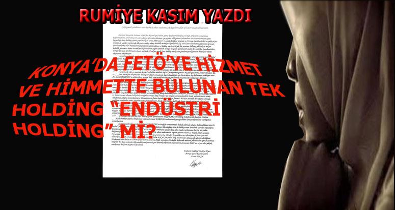 "Konya’da FETÖ’ye hizmet ve himmet gerçeği"/Rumiye Kasım