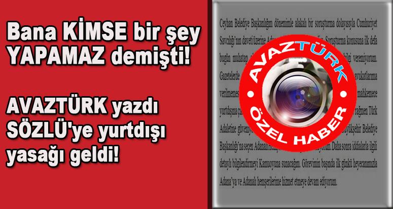 AVAZTÜRK yazdı; SÖZLÜ'ye yurtdışı yasağı geldi!
