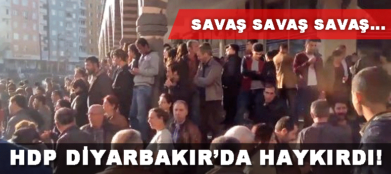 HDP'lilerden Diyarbakır'da savaş sloganları!