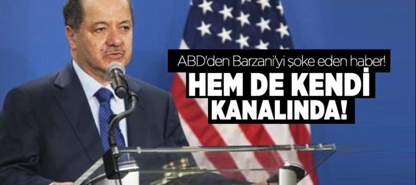 ABD'den Barzani'yi şoke eden haber! Hem de kendi kanalında