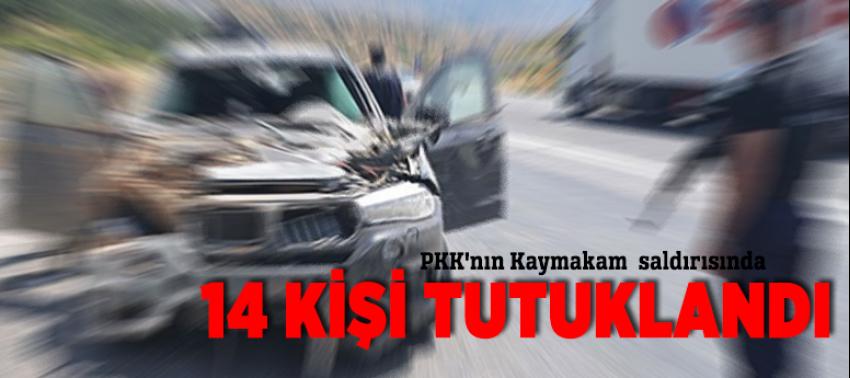 PKK'nın Kaymakam saldırısında 14 kişi tutuklandı