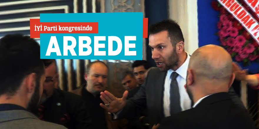 İYİ Parti kongresinde arbede