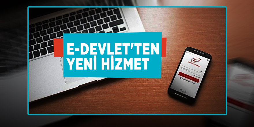 E-Devlet'ten yeni hizmet