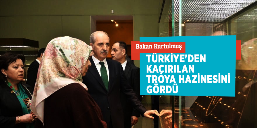 Bakan Kurtulmuş Türkiye'den kaçırılan Troya hazinesini gördü