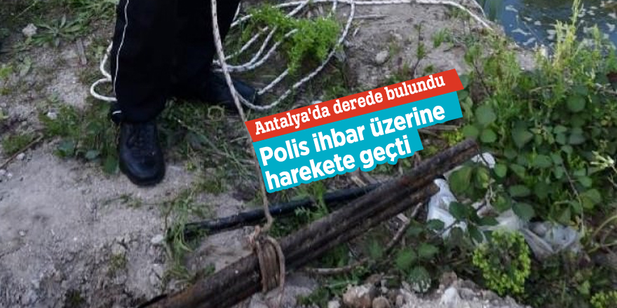 Antalya'da polis ihbar üzerine harekete geçti! Dereden havalı tüfek ve av tüfeği namlusu çıktı