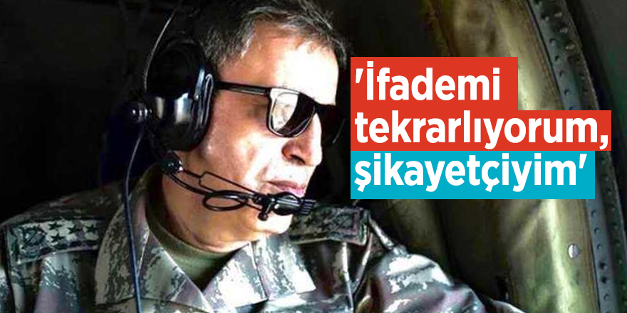 Akar: 'İfademi tekrarlıyorum, şikayetçiyim'