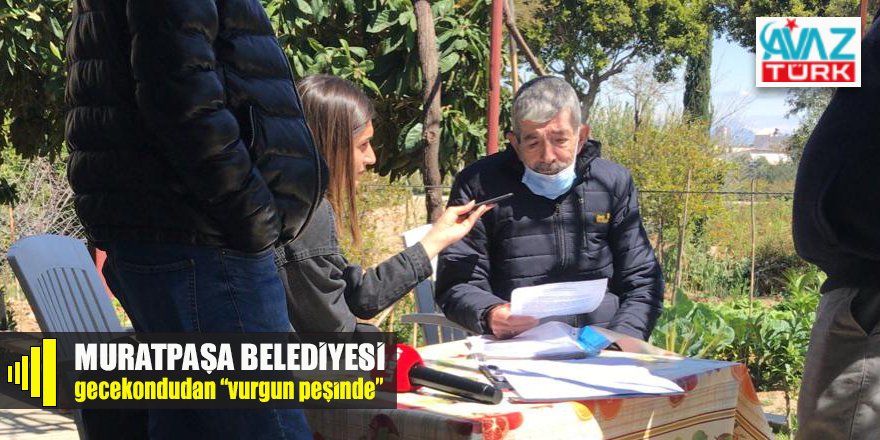 Muratpaşa Belediyesi gecekondu hak sahiplerini yüksek fiyatla yıldırıp VURGUN peşine düşmüş