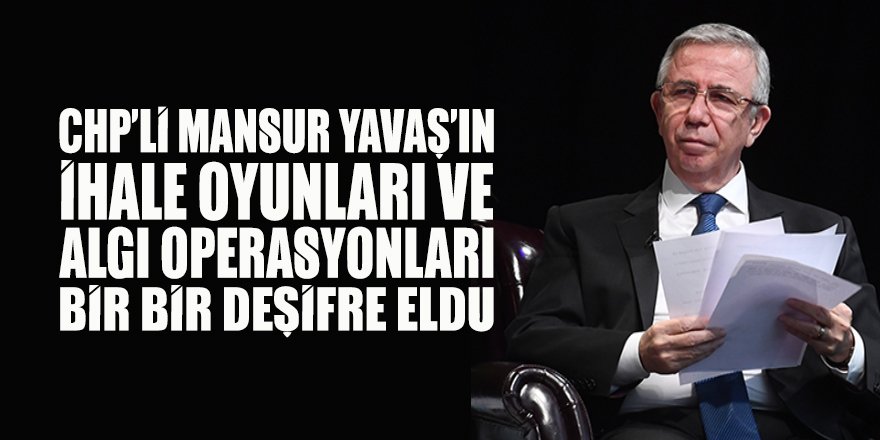 CHP'li Mansur Yavaş'ın ihale 'dümenleri' ve algı operasyonları bir bir ifşa edildi!