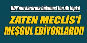 HDP'nin çekilme kararına hükümetten ilk tepki!