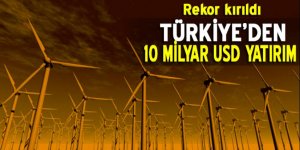 Türkiye'den 10 milyar dolarlık dev yatırım