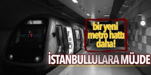 İstanbul'a bir yeni metro hattı daha!