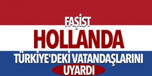 Hollanda, Türkiye'deki vatandaşlarını uyardı