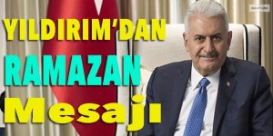 Başbakan Yıldırım'dan Ramazan  mesajı