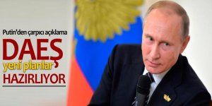 Putin: DAEŞ yeni planlar hazırlıyor