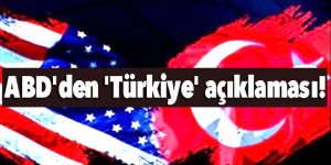 ABD'den 'Türkiye' açıklaması!