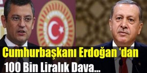 Cumhurbaşkanı Erdoğan'dan CHP'li Özel'e 100 bin liralık dava