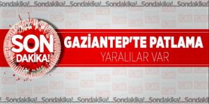 Gaziantep'te patlama: Yaralılar var