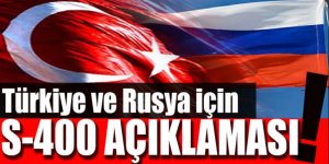 Rusya ve Türkiye'den peş peşe S-400 açıklaması