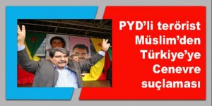 PYD’li  terörist Müslim’den Türkiye’ye Cenevre suçlaması