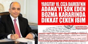 Yargıtay 16. Ceza Dairesi'nin Adana'daki FETÖ davasına dair şok eden BOZMA kararında dikkat çeken isim!