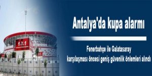 Antalya'da kupa alarmı
