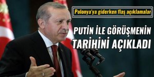 Cumhurbaşkanı Erdoğan: Putin ile görüşme ağustos gibi planlandı