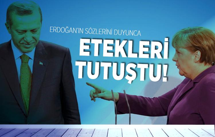 Cumhurbaşkanı Erdoğan'ın sözleri Merkel'in eteklerini tutuşturdu!