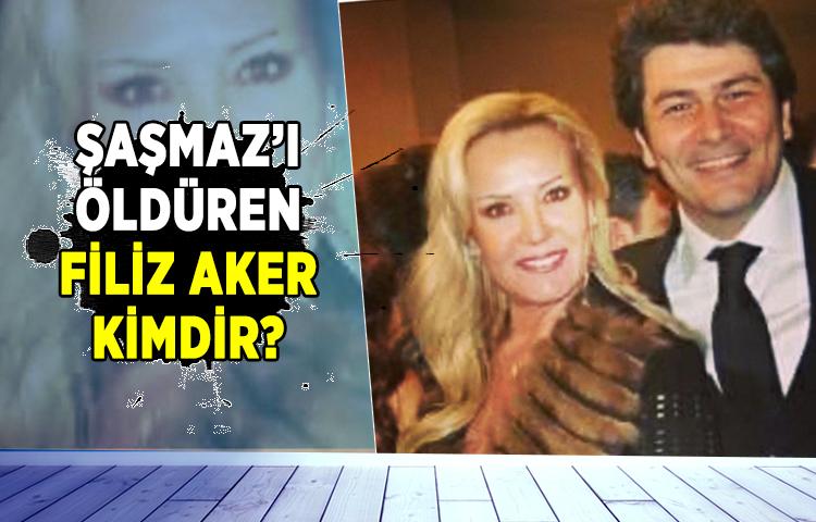Filiz Aker kimdir? Vatan Şaşmaz'ı öldüren Filiz Aker...Filiz Aker kimdir? Filiz Aker...